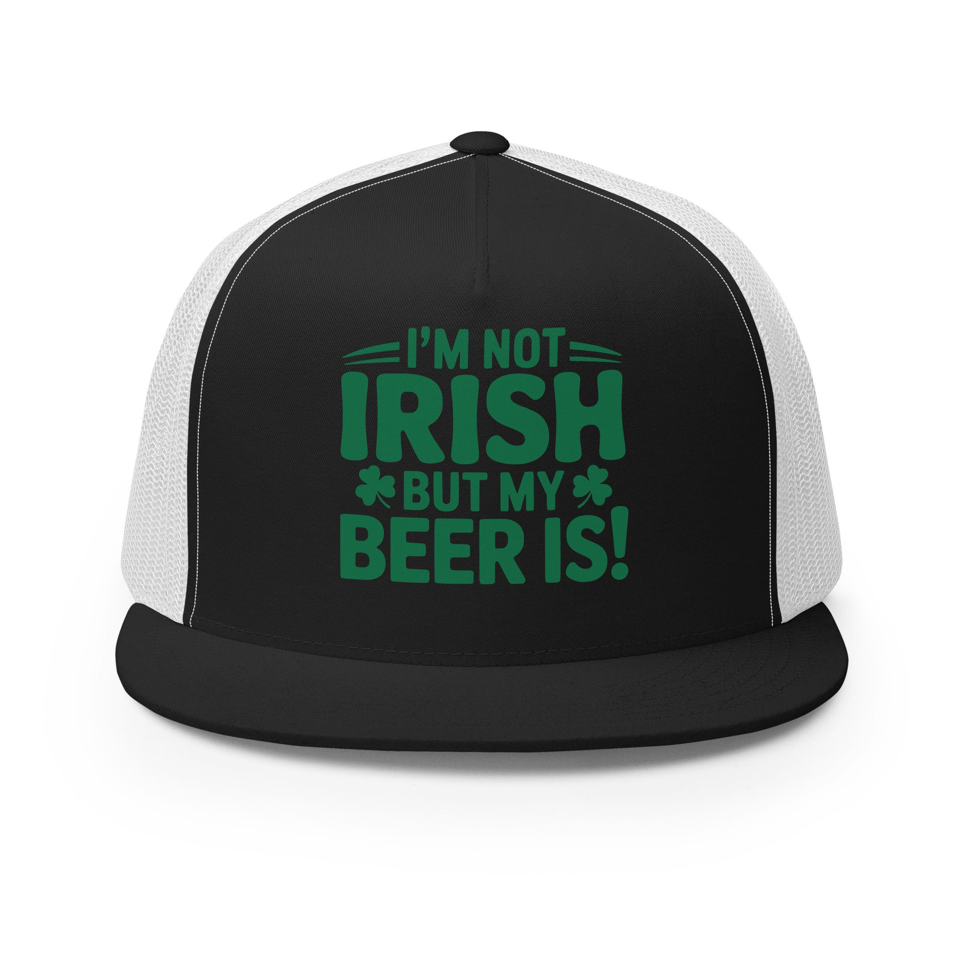 black and white flat bill trucker with the phrase "I'm Not Irish But My Beer Is!" Funny St Patricks Day Hat