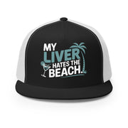 a black and white flat bill trucker hat with the phrase 'My Liver Hates the Beach' funny spring break, beach season, girls trip, guys trip, or bachelor, bachelorette trip design
