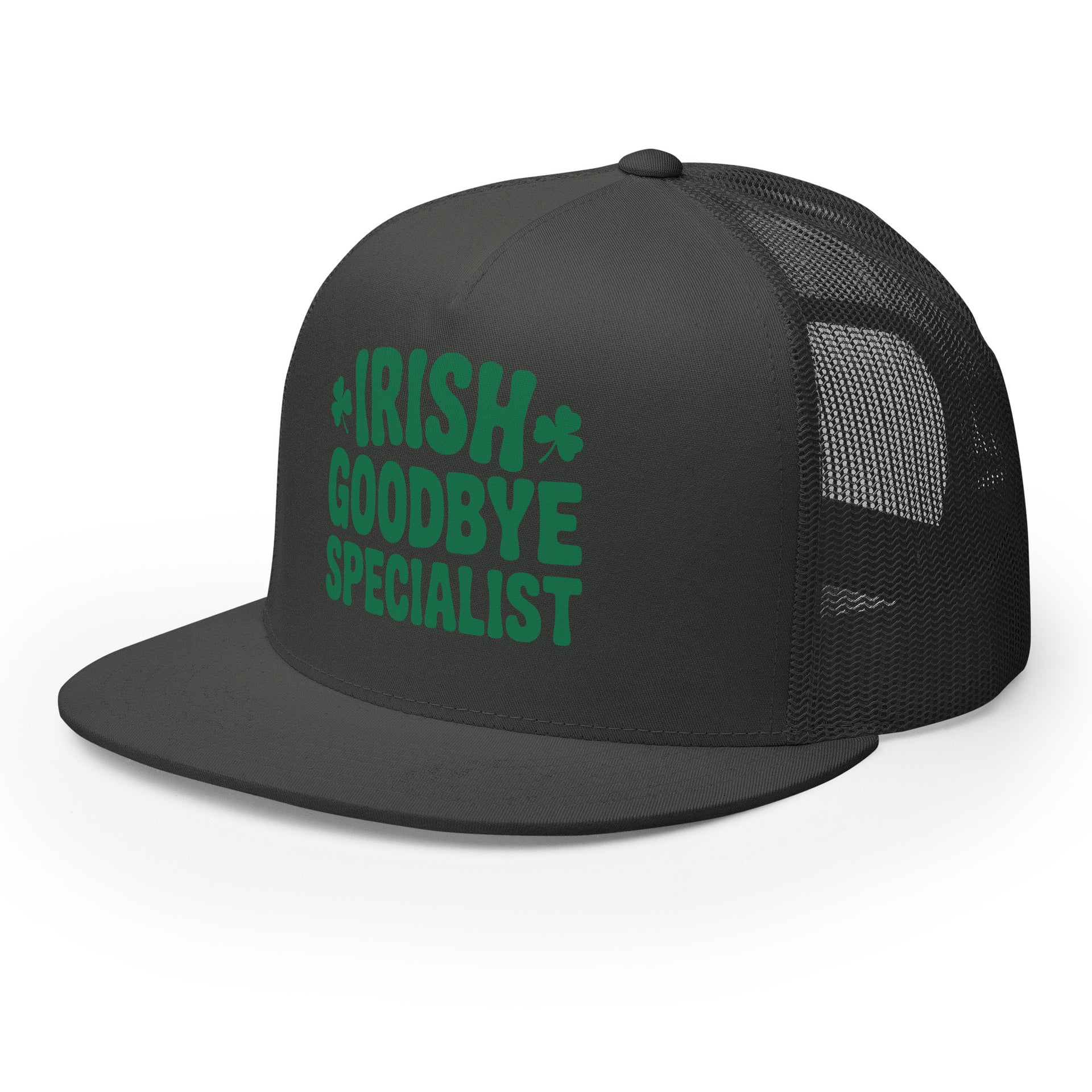 Charcoal flat bill trucker hat  with the text "Irish Goodbye Specialist" funny St Patricks Day design