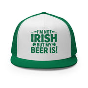 green and white flat bill trucker with the phrase "I'm Not Irish But My Beer Is!" Funny St Patricks Day Hat