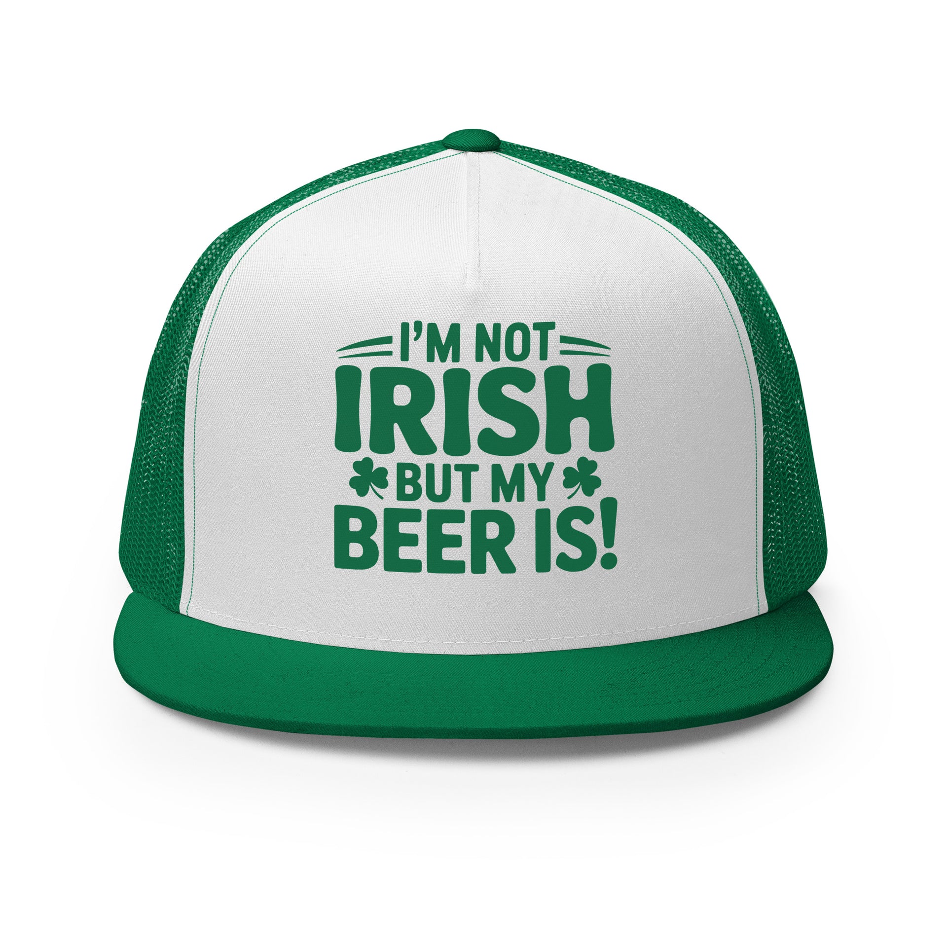 green and white flat bill trucker with the phrase "I'm Not Irish But My Beer Is!" Funny St Patricks Day Hat