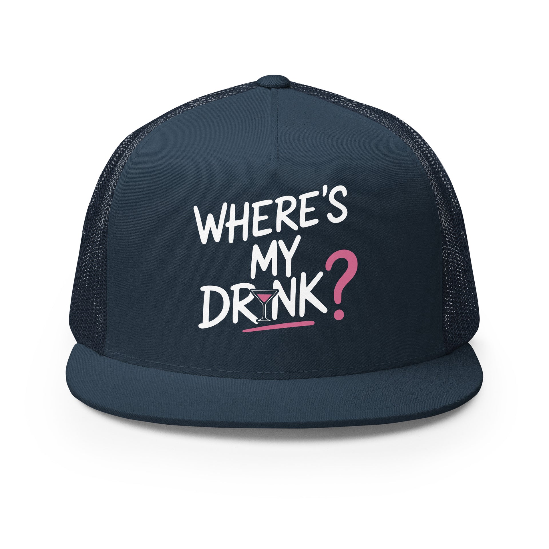 a premium navy flat bill trucker hat with 'WHERE'S MY DRINK?' text spring break, beach trip, girls trip, summer vacation, bachelorette party design