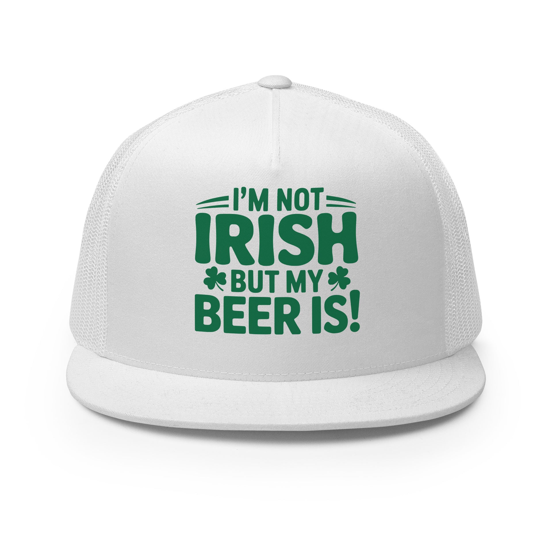 white flat bill trucker with the phrase "I'm Not Irish But My Beer Is!" Funny St Patricks Day Hat
