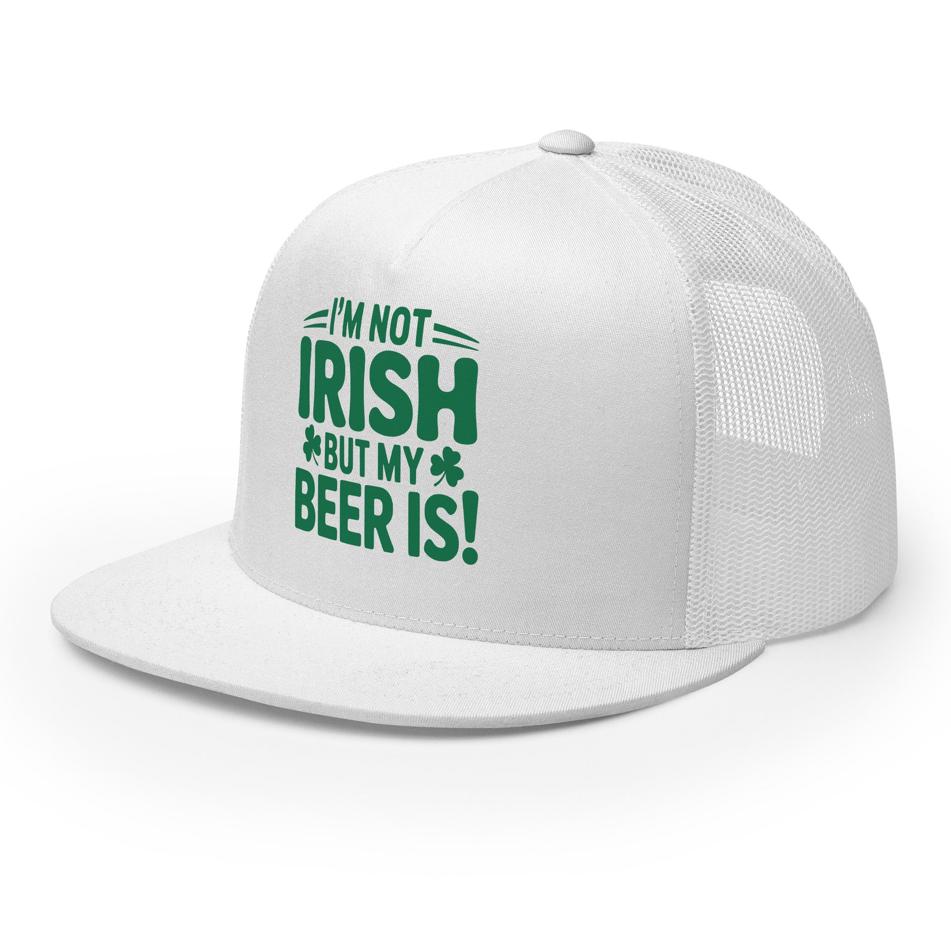 side of white flat bill trucker with the phrase "I'm Not Irish But My Beer Is!" Funny St Patricks Day Hat