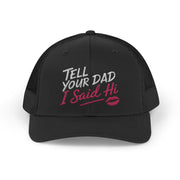 a black curved trucker hat with the phrase "Tell Your Dad I said Hi" and lipstick kiss mark funny Spring Break, Girls Trip, Bachelorette Party, Beach Trip, or Summer Vacation design