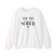 a white sweatshirt with the text 'You try parenting sober' funny mother's day, mom life, girls trips, beach trip design