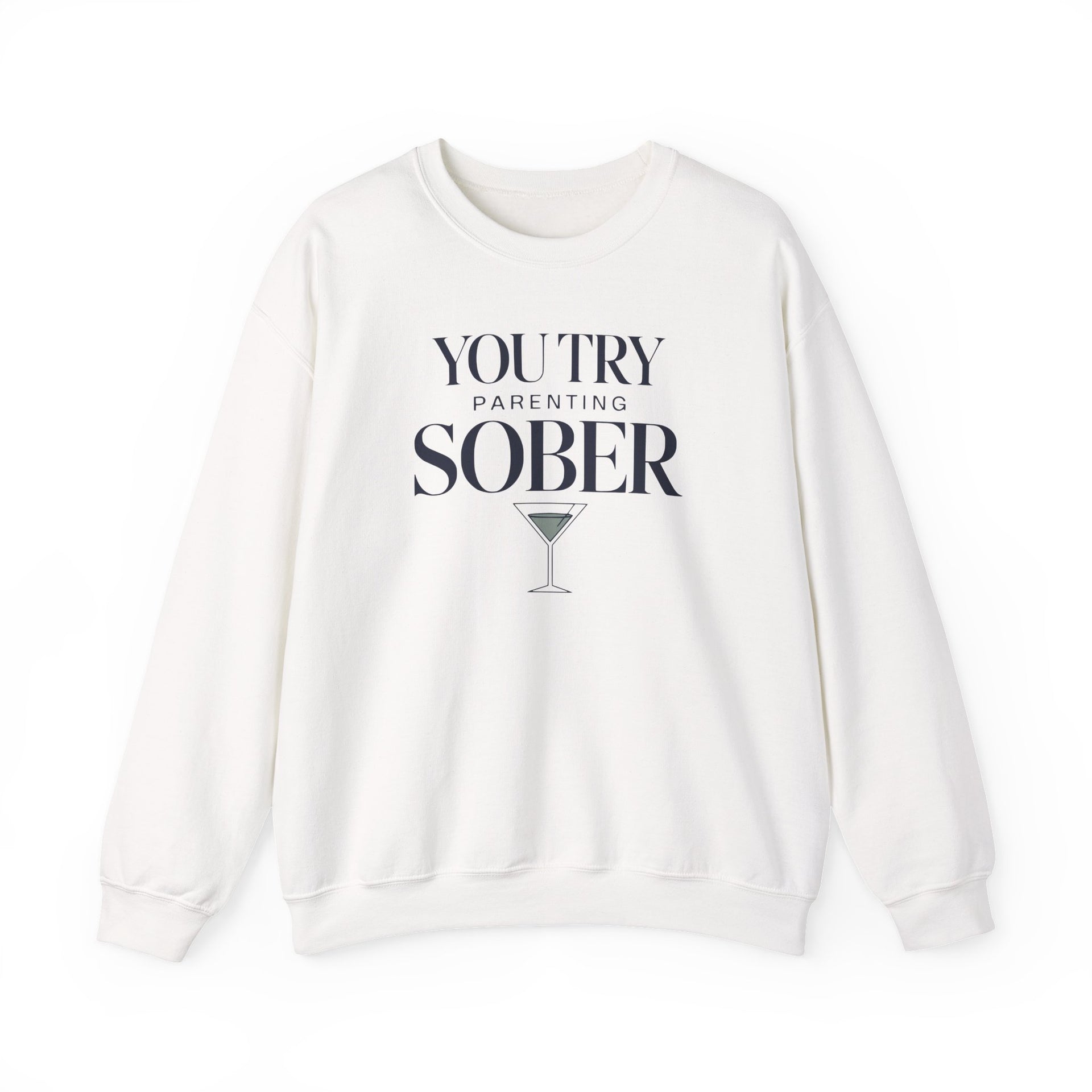 a white sweatshirt with the text 'You try parenting sober' funny mother's day, mom life, girls trips, beach trip design