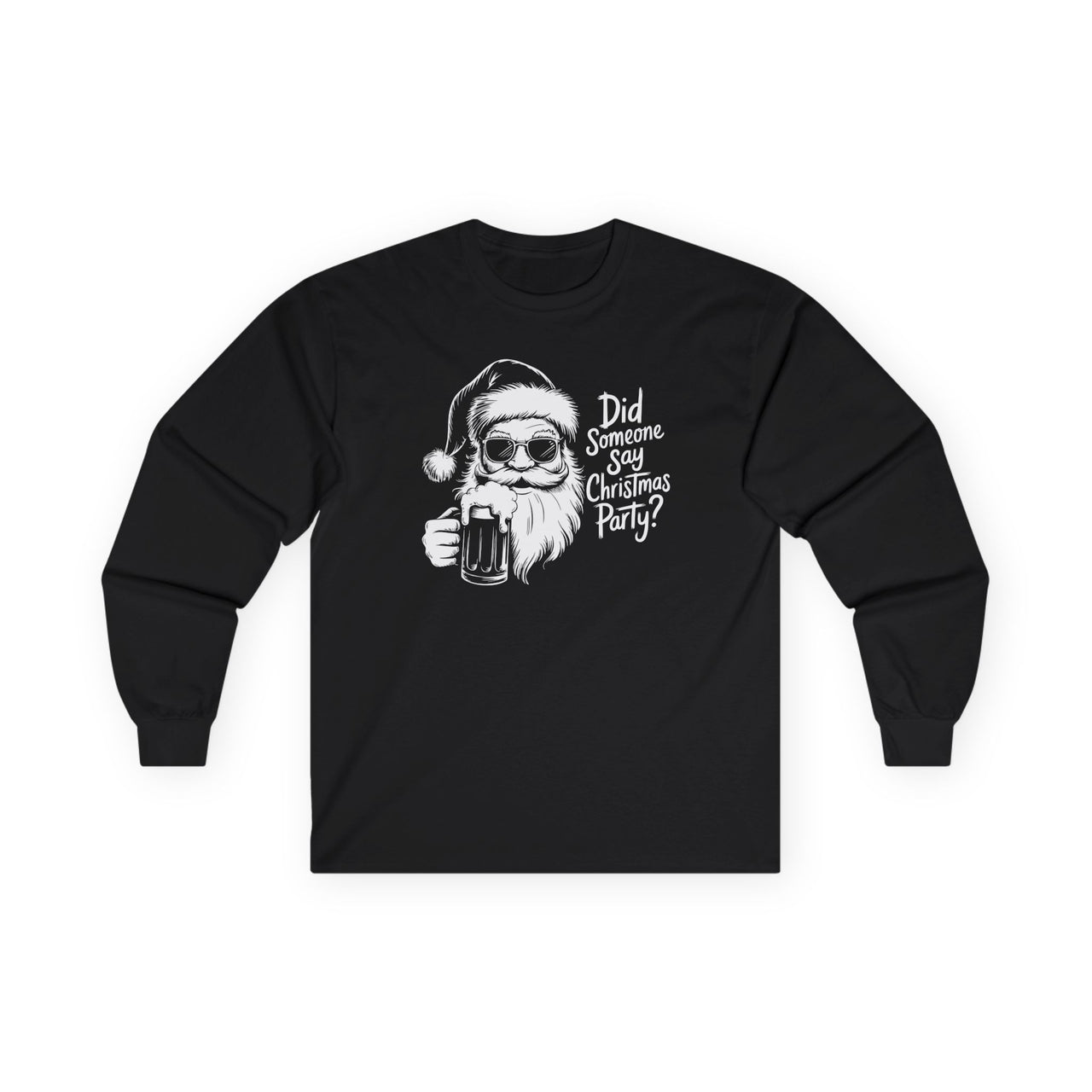 Did Someone Say Christmas Party? – Funny Santa Holiday Long Sleeve Tee