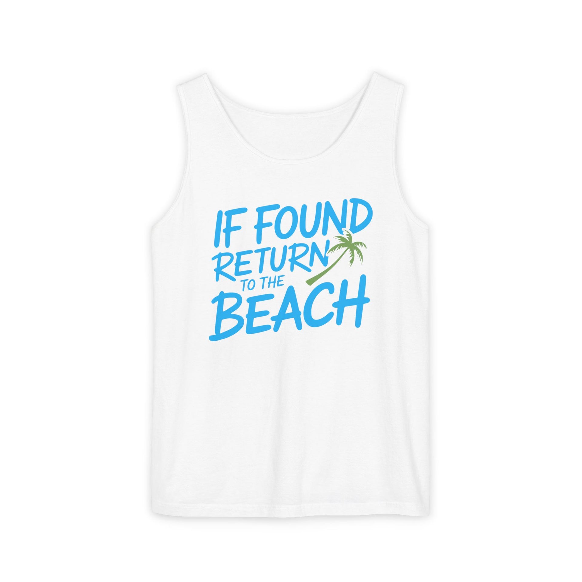 a white tank top with the phrase if found return to the beach funny spring break, girls trip, guys trip, beach trip, summer vacation, and bachelor bachelorette party design