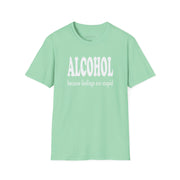a mint green t-shirt with 'ALCOHOL because feelings are stupid' text funny day drinking, spring break, guys trips, girls trips, beach trips, summer vacation, lake days design