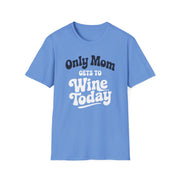 a light blue t-shirt with 'Only Mom Gets to Wine Today' text funny mother's day, mom life, spring break, beach trips design