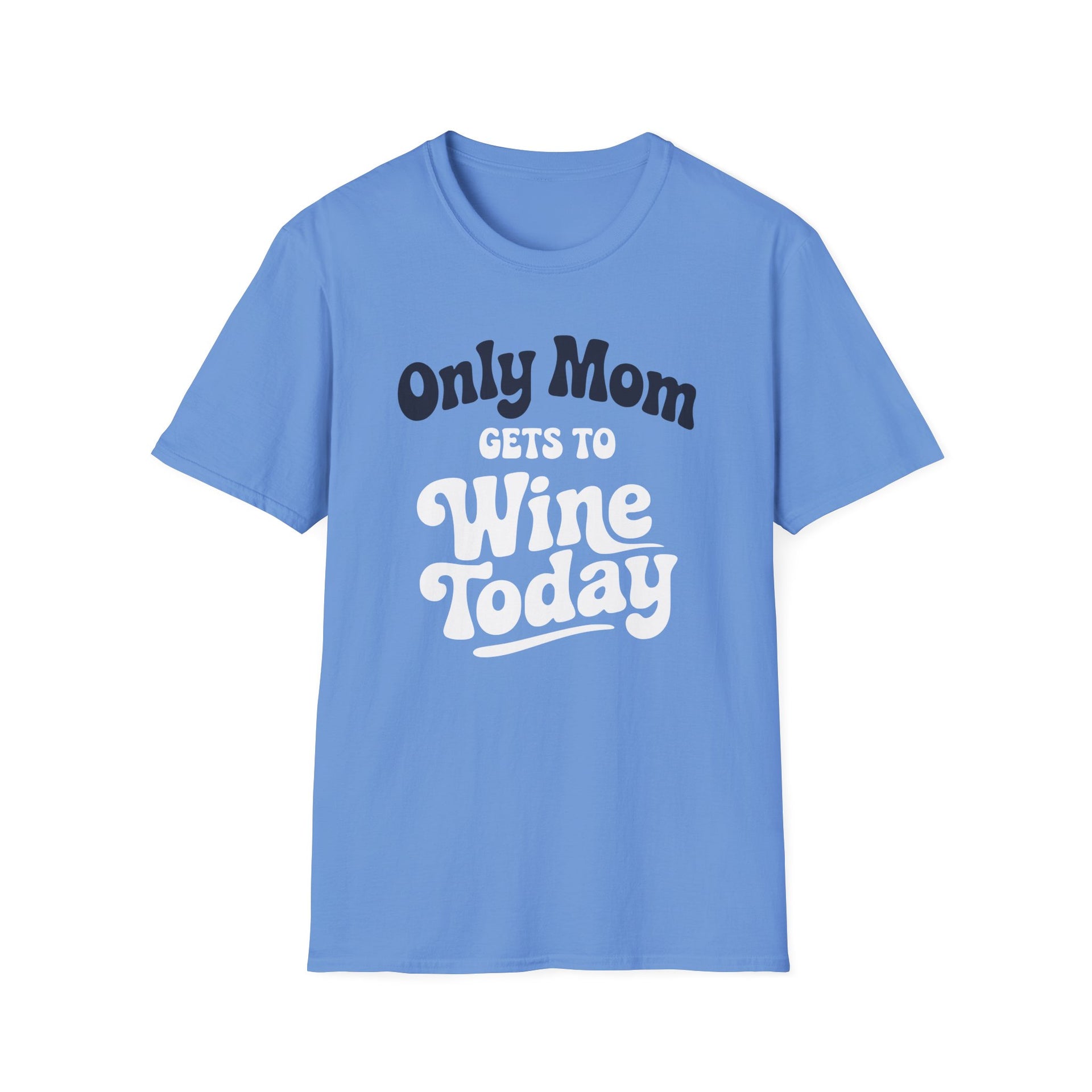 a light blue t-shirt with 'Only Mom Gets to Wine Today' text funny mother's day, mom life, spring break, beach trips design