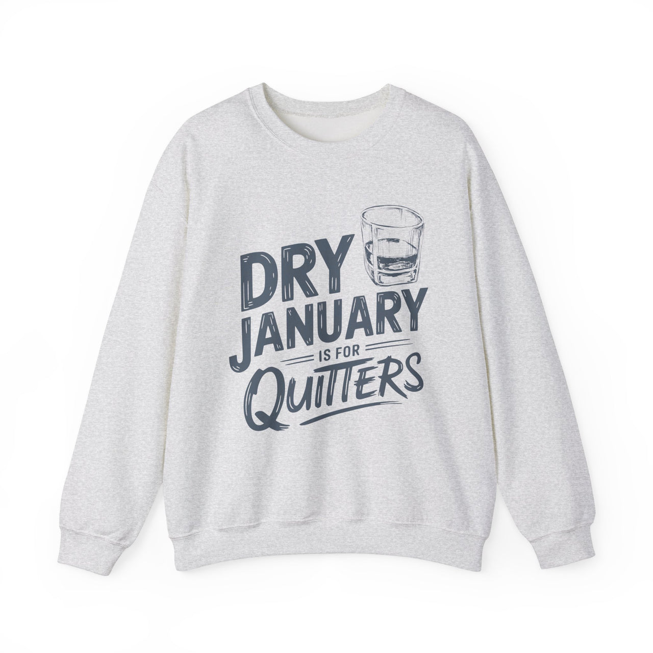 Dry January Is for Quitters Funny Sweatshirt - Drinking Humor Pullover, Wine and Bourbon Lover Apparel, Humorous Gift for Beverage Enthusiasts