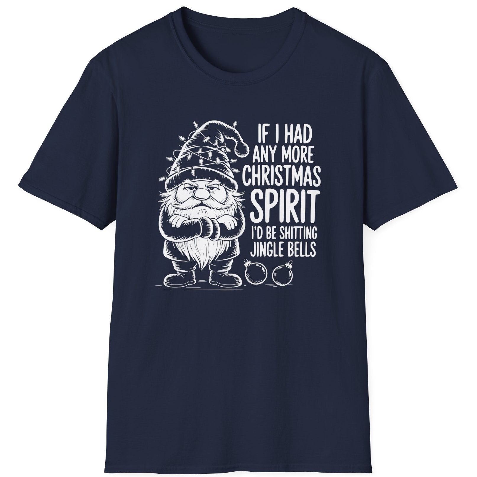 Funny Christmas Humor Short Sleeve Shirt with a gnome wearing a santa hat and the text "If I had any More Christmas Spirit I'd Be Shitting Jingle Bells" -Navy Blue