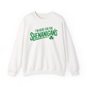 white sweatshirt with the phrase 'I'm here for the Shenanigans' funny St Patricks Day design