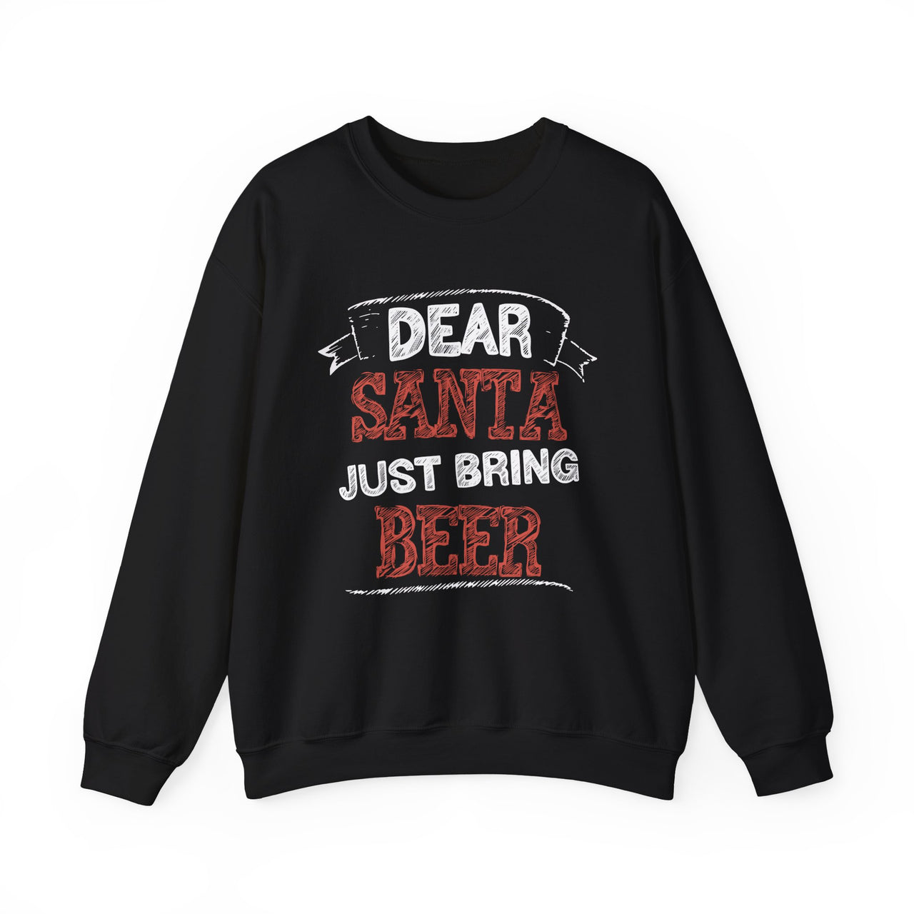 Dear Santa, Just Bring Beer Sweatshirt – Funny Christmas Drinking Sweater