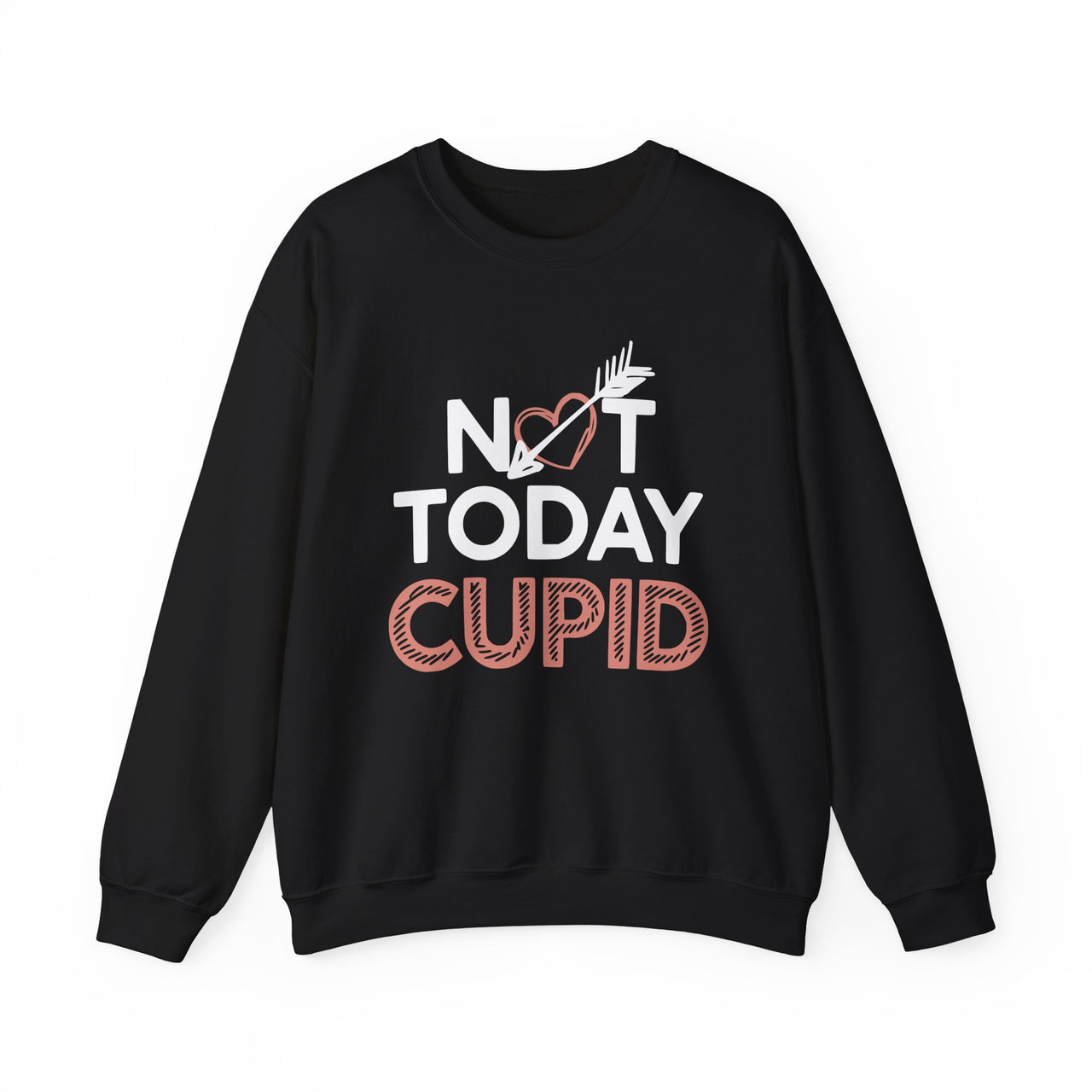 Not Today Cupid Funny Valentine’s Sweatshirt - Valentine Humor Pullover, Perfect Gift for Her or Him