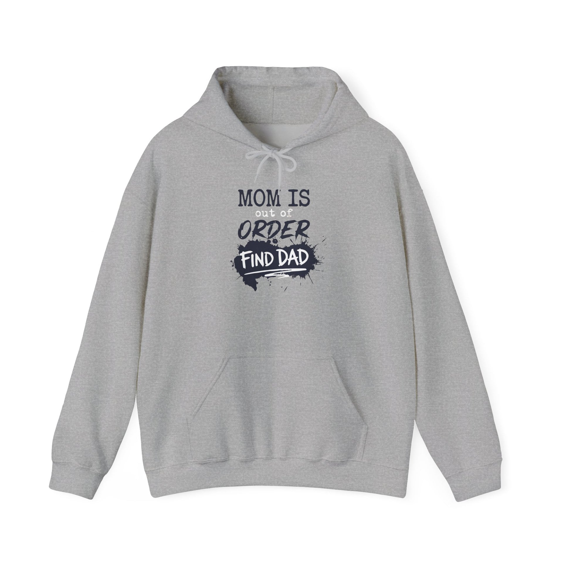 a gray hoodie with text 'Mom is out of order find dad' funny mother's day, mom life, girls trip design