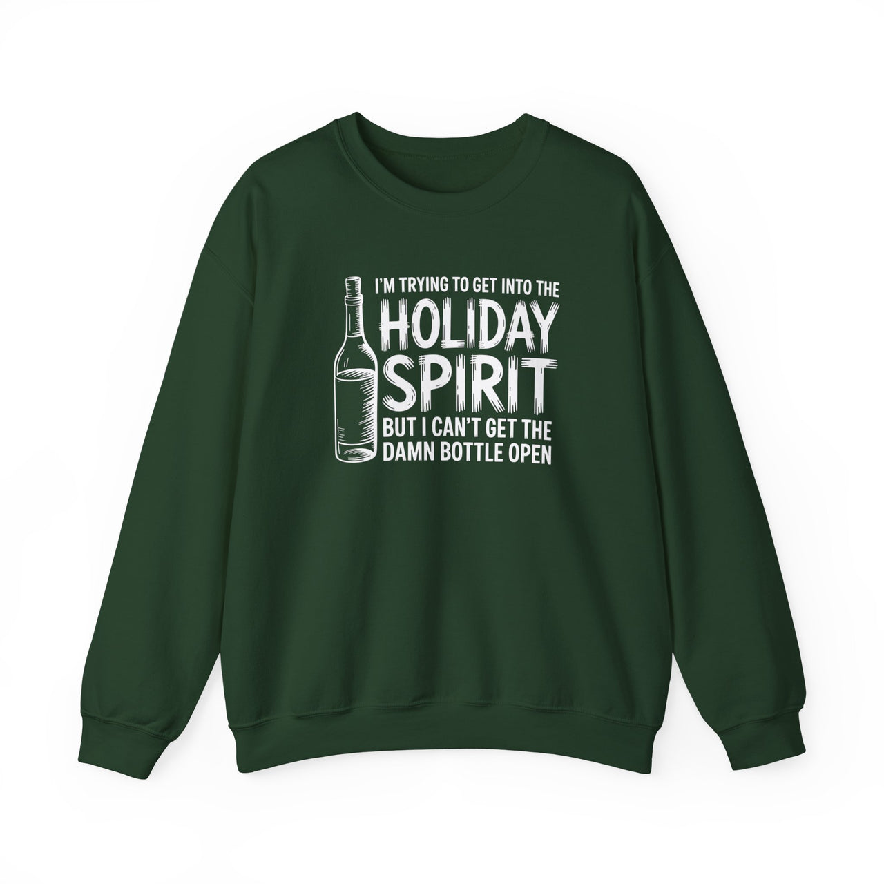 I’m Trying to Get Into the Holiday Spirit but I Can’t Get the Damn Bottle Open – Funny Christmas Sweatshirt