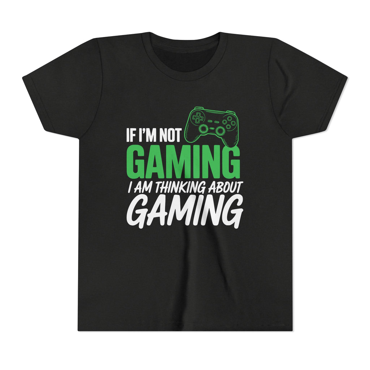 If I'm Not Gaming I'm Thinking about Gaming Youth Soft Tee