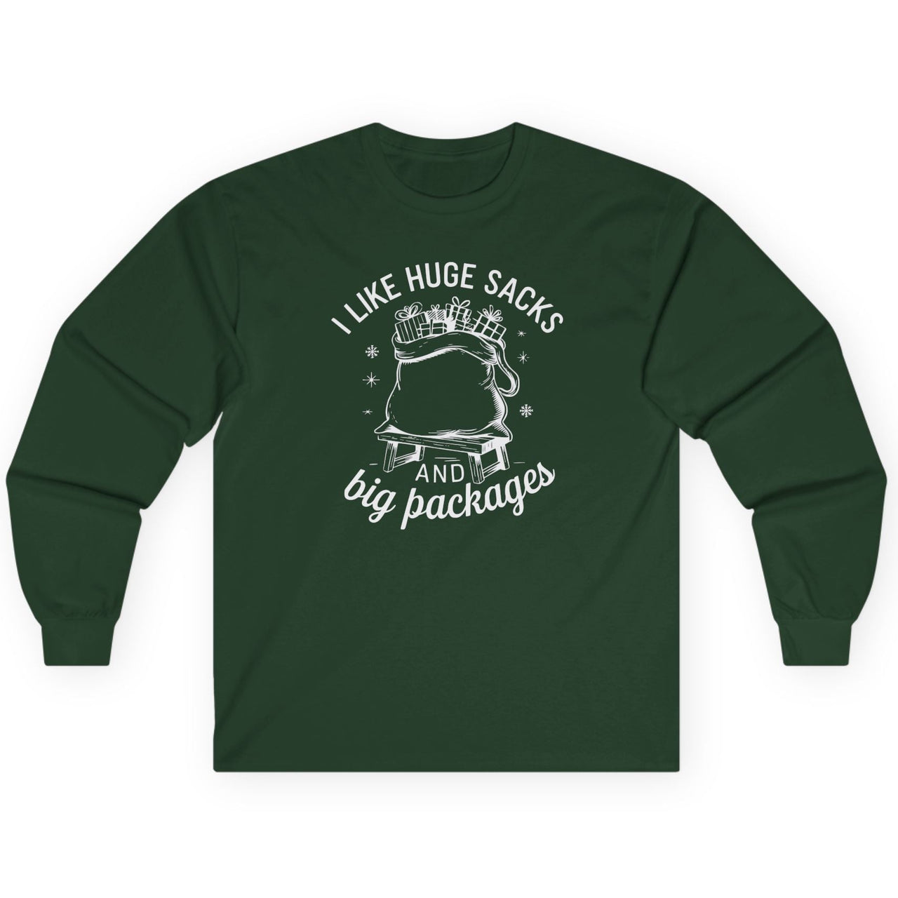 funny christmas forest green long-sleeve shirt with the phrase i like huge sacks and big packages
