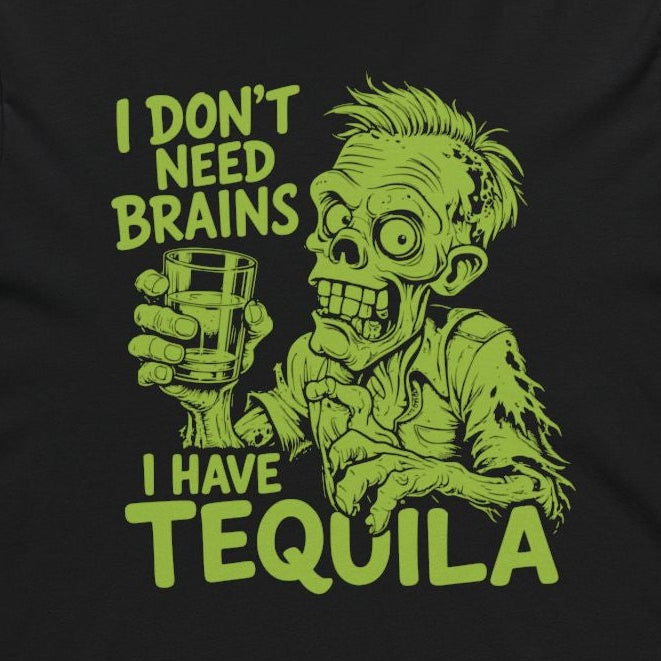 A black long-sleeve hoodie with a lime green graphic on the front showing a zombie holding a tequila glass, with the text 'I DON'T NEED BRAINS I HAVE TEQUILA'.