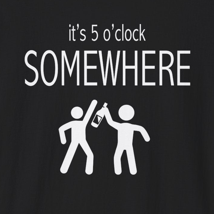 a black t-shirt with 'it's 5 o'clock SOMEWHERE' text funny day drinking, spring break, summer acation, guys trip or girls trip design