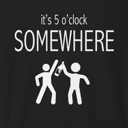 a black t-shirt with 'it's 5 o'clock SOMEWHERE' text funny day drinking, spring break, summer acation, guys trip or girls trip design