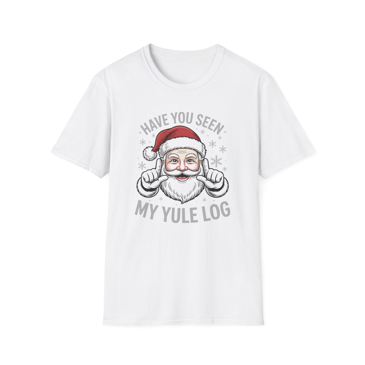 Funny Christmas T-Shirt – Have You Seen My Yule Log – Adult Santa Humor Tee – Men’s & Women’s Christmas Shirt
