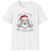 White t-shirt with Santa Claus graphic and text 'Have you seen my Yule log' funny christmas sweater