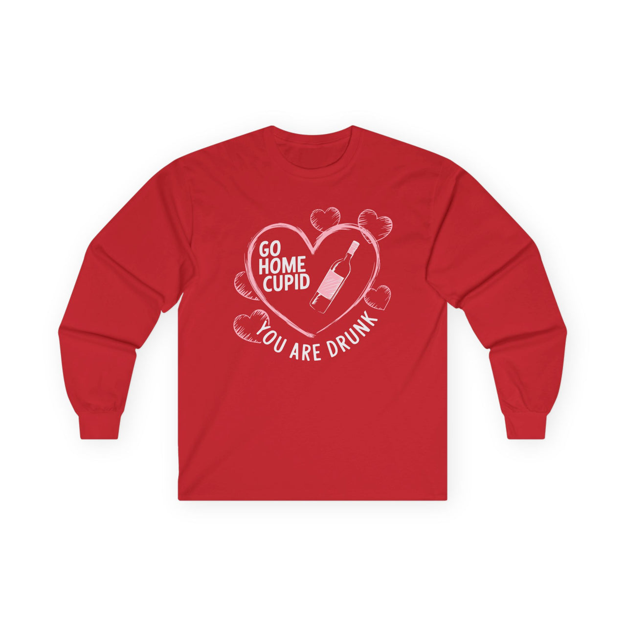 Go Home Cupid You’re Drunk Funny Valentine’s Long-Sleeve Shirt - Humorous Valentine’s Day Tee, Perfect Gift for Her or Him