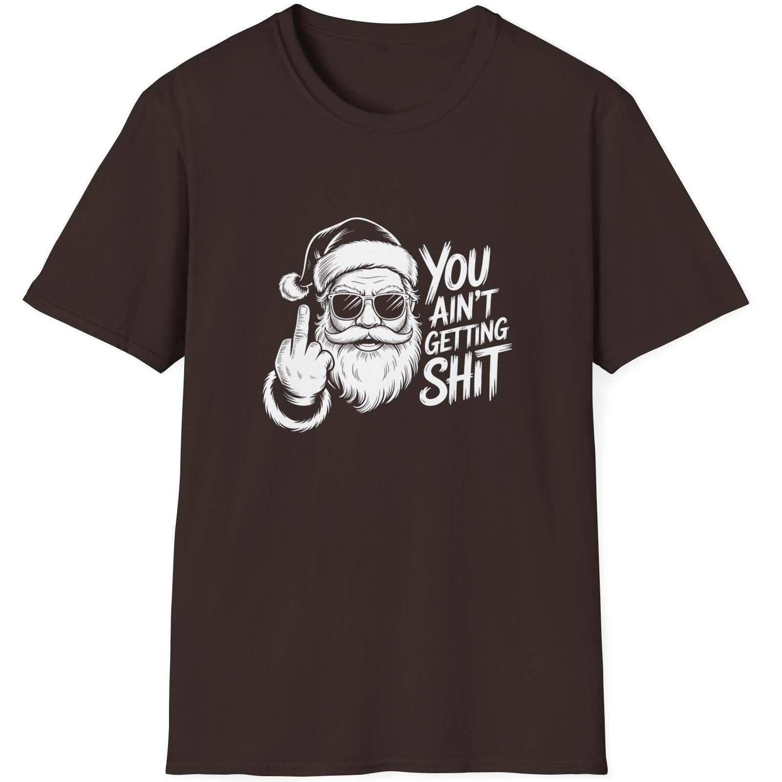 Funny Christmas Humor Short Sleeve Shirt with Santa flipping you off and the text "You Ain't Getting Shit" - Dark Chocolate