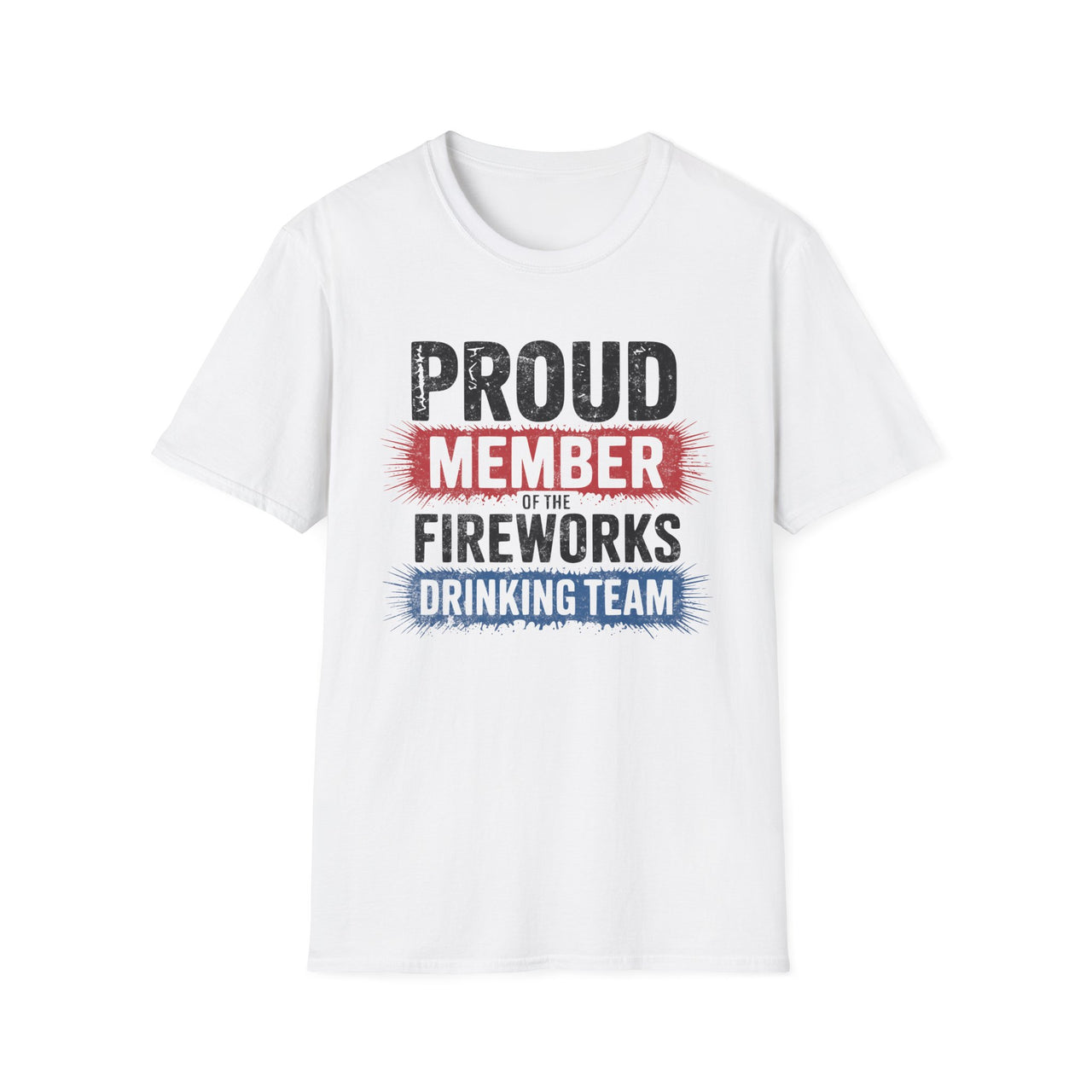 4th of July – Proud Member of the Fireworks Drinking Team – Patriotic Soft Cotton Tee