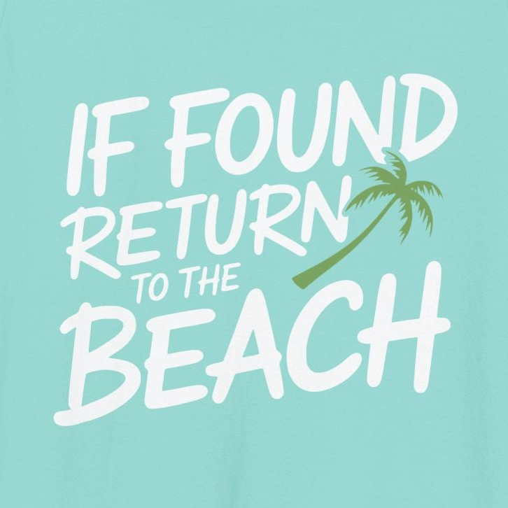 a light blue tank top withthe phrase if found return to the beach funny spring break, girls trip, guys trip, beach trip, summer vacation, and bachelor bachelorette party design