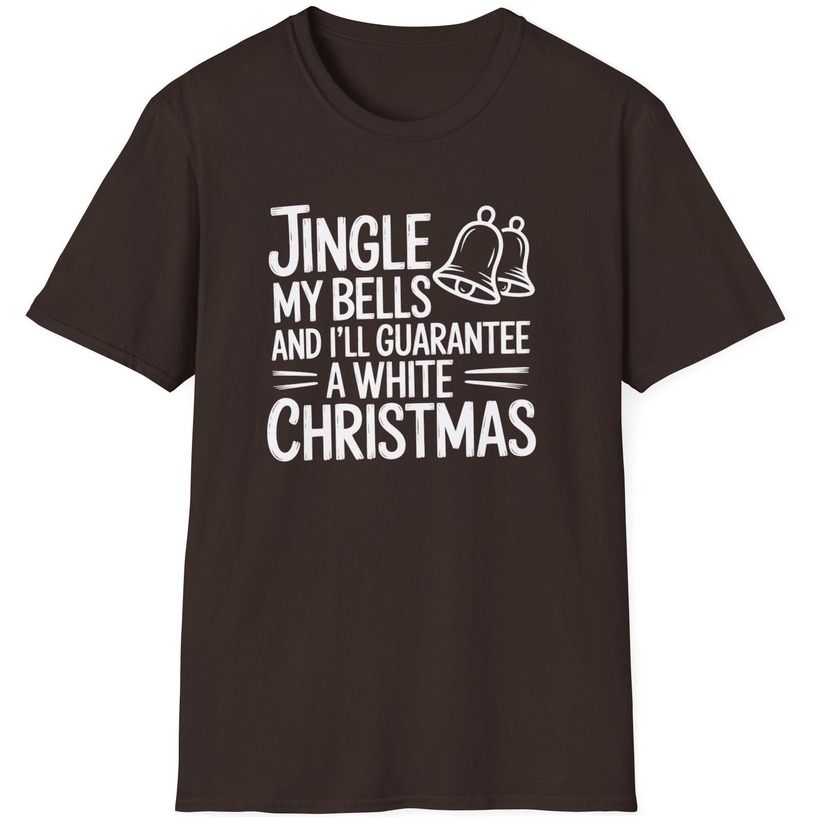 Funny Christmas Short Sleeve Shirt with  the text "Jingle my Bells and I'll Guarantee a White Christmas" - Dark Chocolate