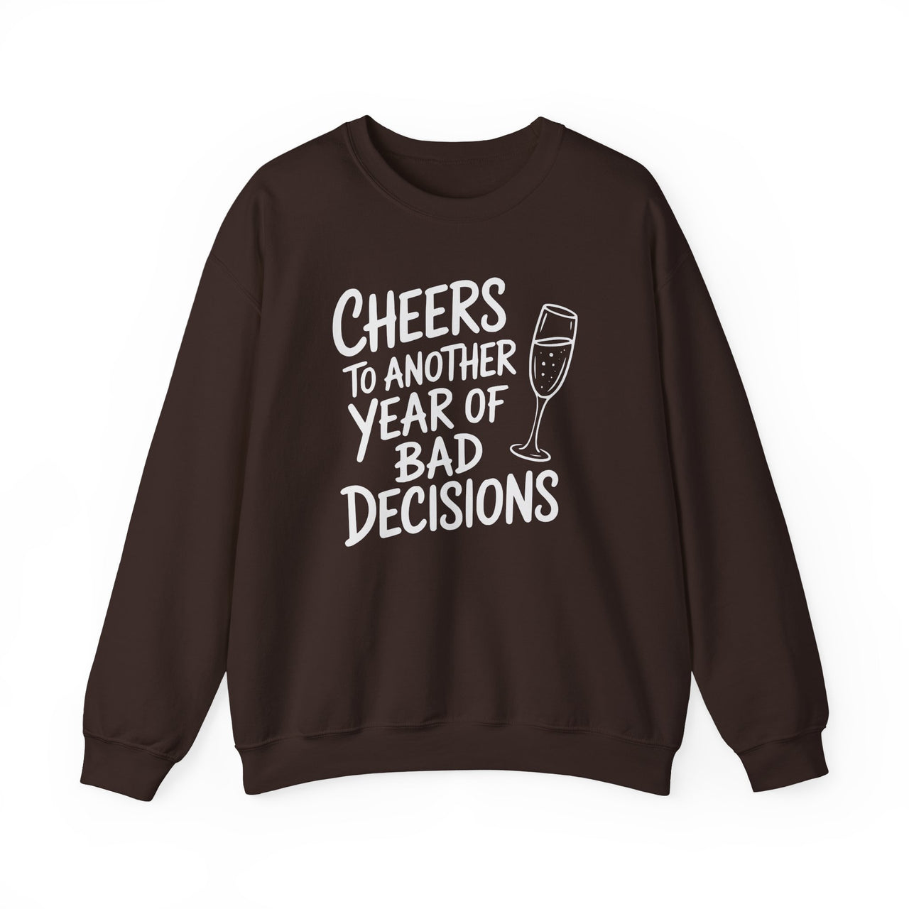 Cheers to Another Year of Bad Decisions - Funny New Year's Drinking Sweatshirt - Unisex (Men's & Women's)