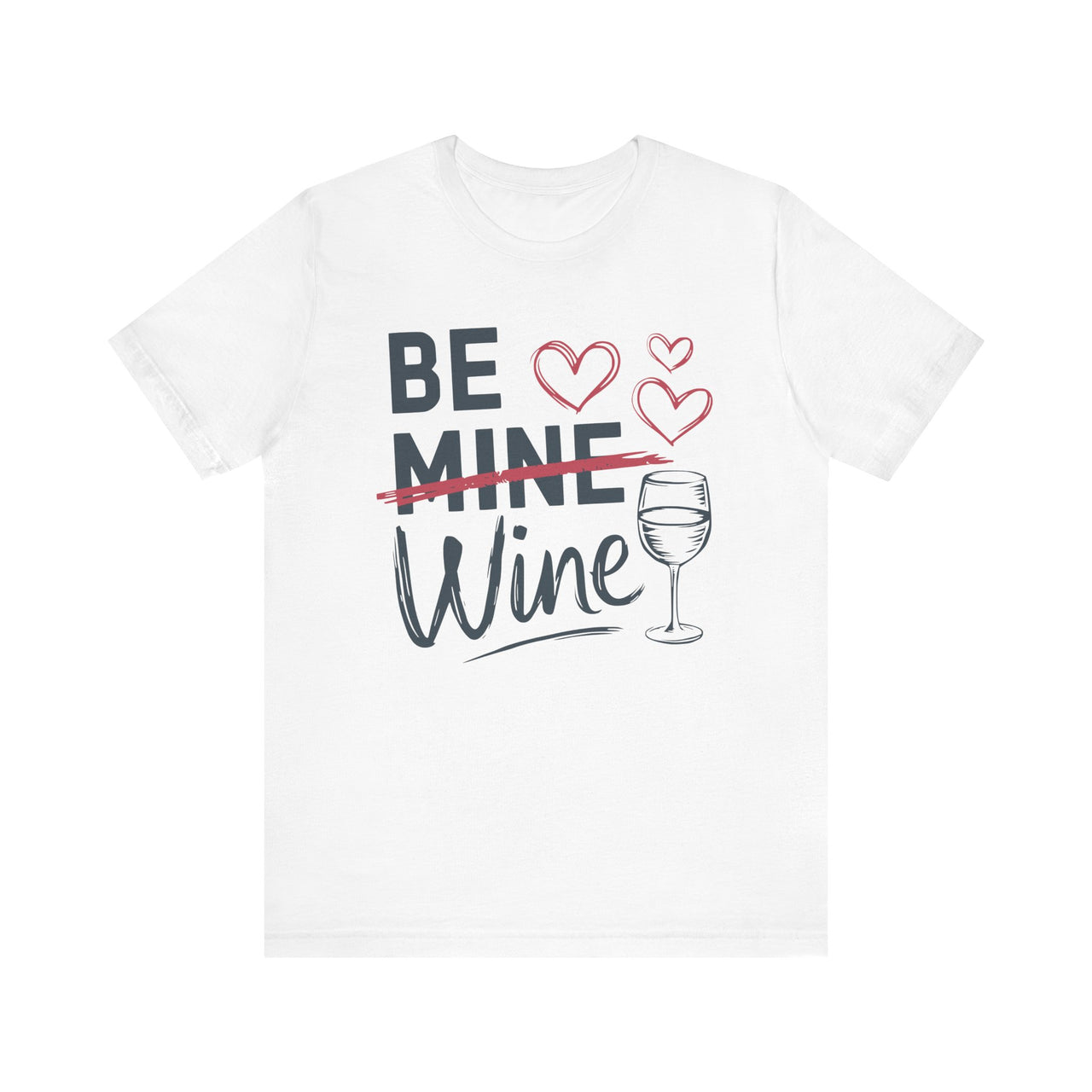 Be Wine Funny Valentine’s Unisex T-Shirt - Cute Wine Lover Tee, Perfect Gift for Her or Him