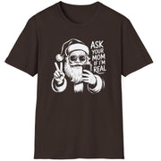 Funny Christmas Humor Short Sleeve Shirt with Santa making the peace sign and holding a phone taking a selfie and the text "Ask Your Mom If I'm Real" - Dark Chocolate
