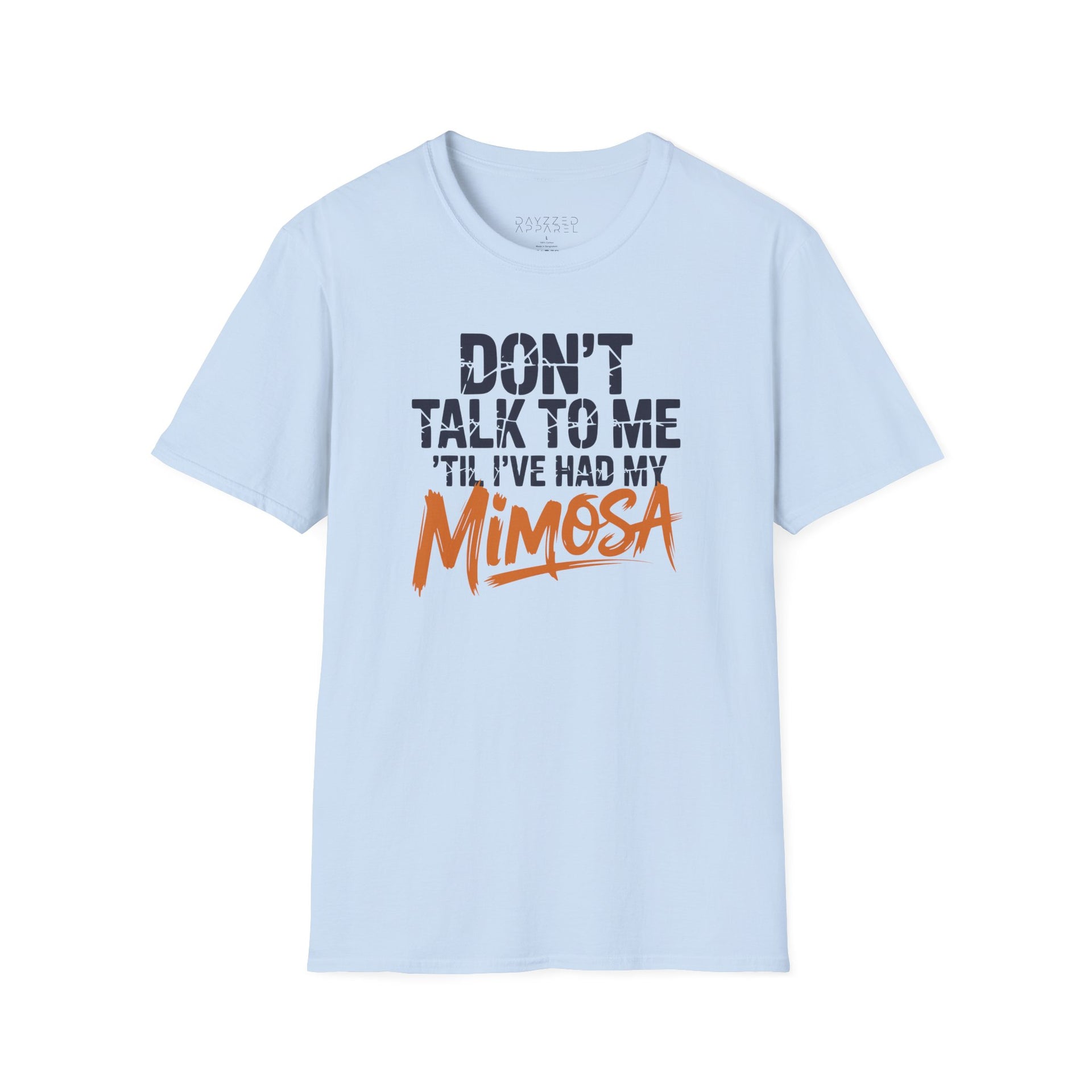a light blue premium soft-style t-shirt with text 'DON'T TALK TO ME TIL I'VE HAD MY MIMOSA' funny mom life, mother's day design