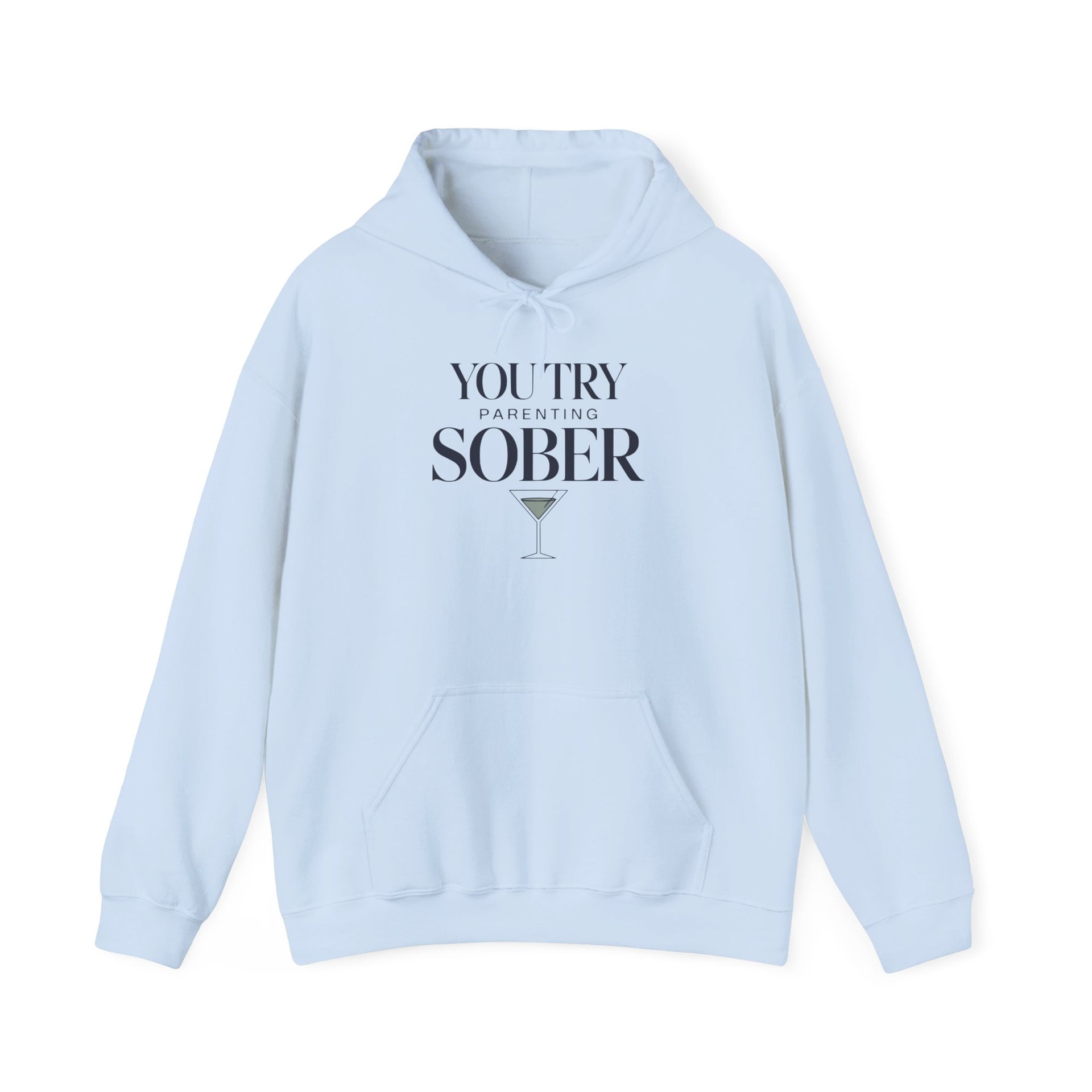 a light blue hoodie with text 'You try parenting sober' funny mothers day, girls trip, mom life design