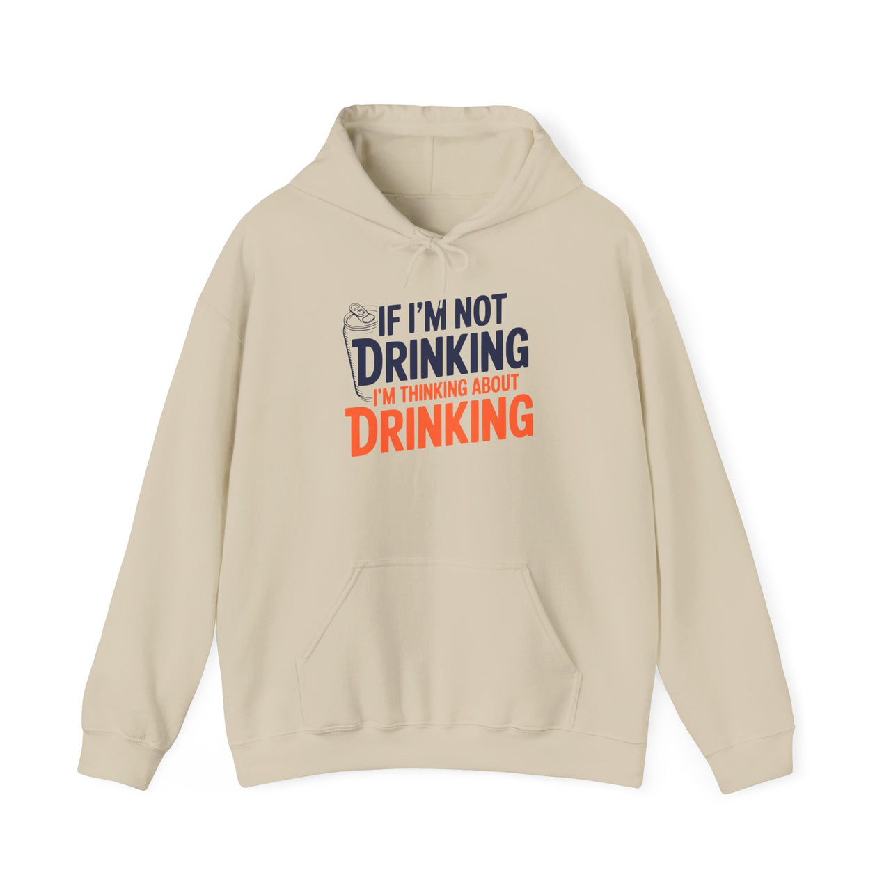 If Im Not Drinking Im Thinking About Drinking – Soft Hoodie