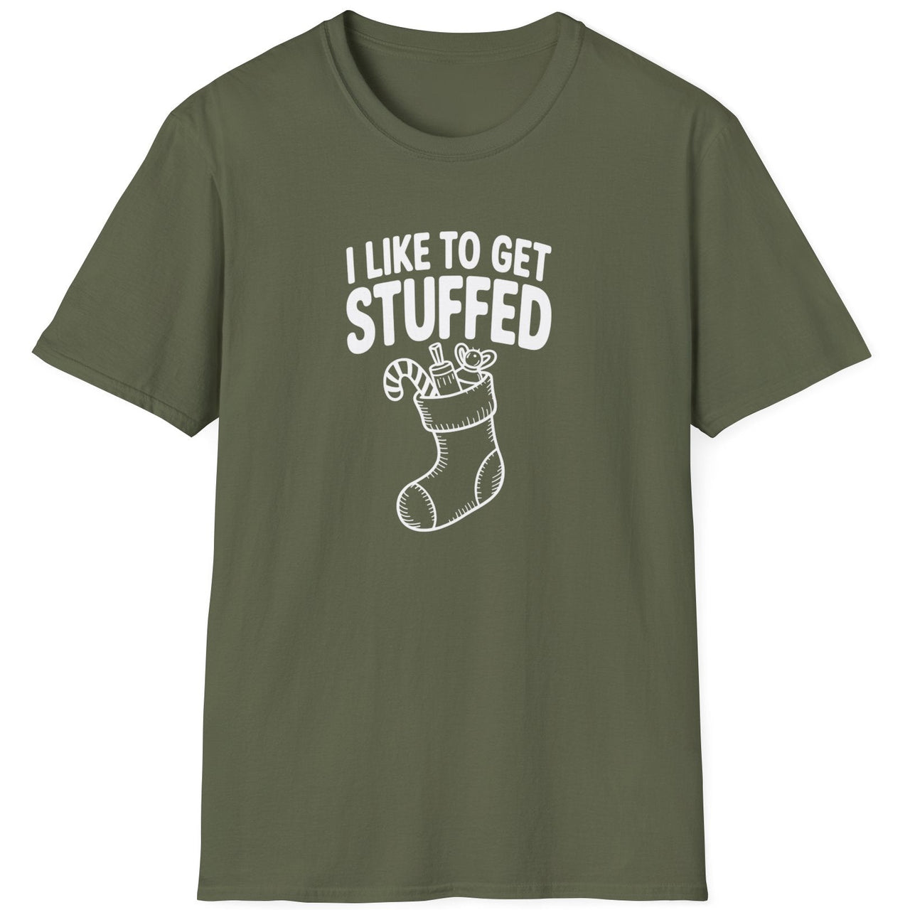 Funny Christmas Humor Short Sleeve Shirt with a stocking stuffed with presents and the text "I Like to get Stuffed" - Military Green