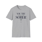 a gray premium soft-style t-shirt with text 'You Try Parenting Sober' funny mother's day, mom life, father's day design