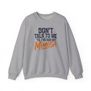 a gray sweatshirt with the text 'Don't talk to me 'til i've had my mimosa' funny mothers day, girls trip, mom life design