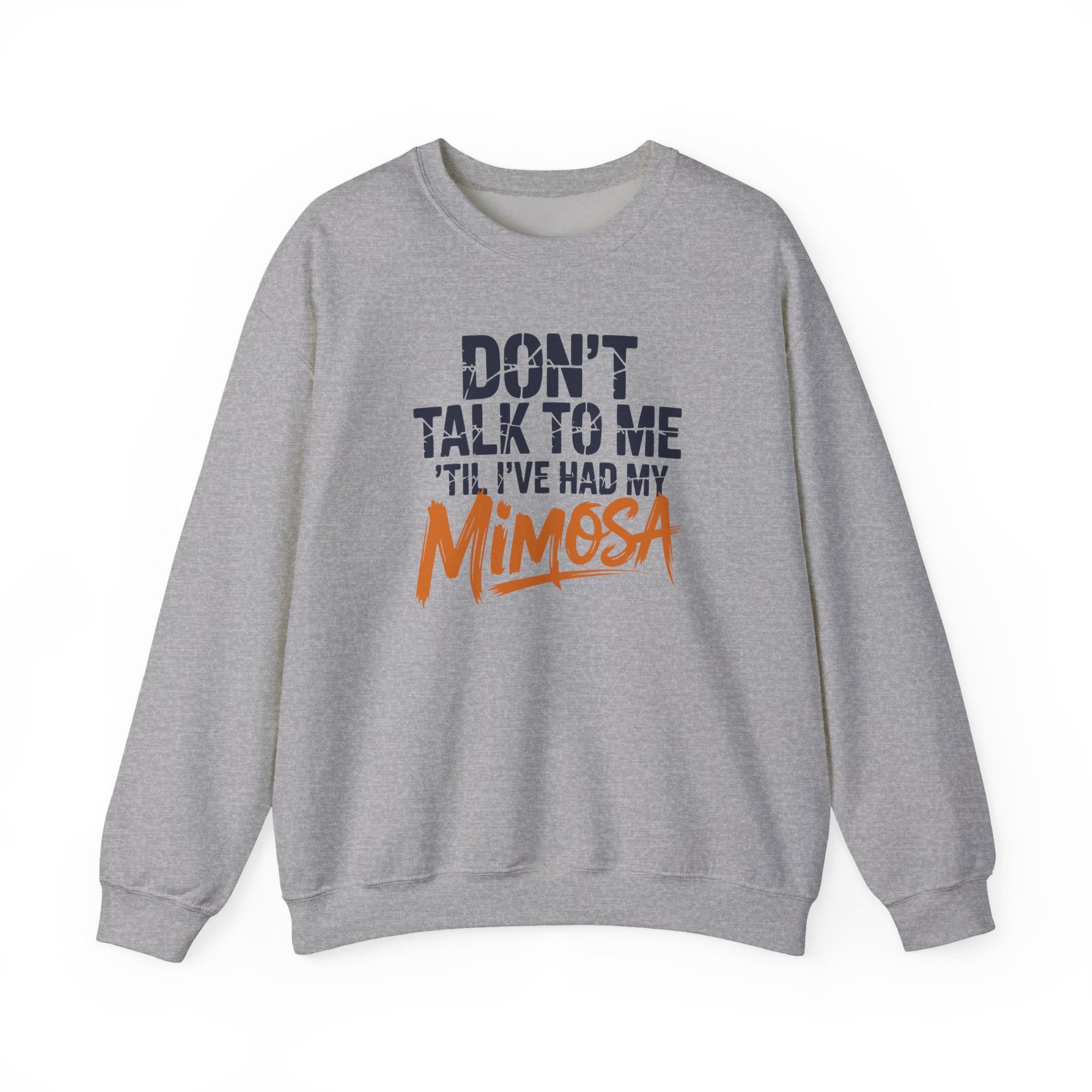 a gray sweatshirt with the text 'Don't talk to me 'til i've had my mimosa' funny mothers day, girls trip, mom life design