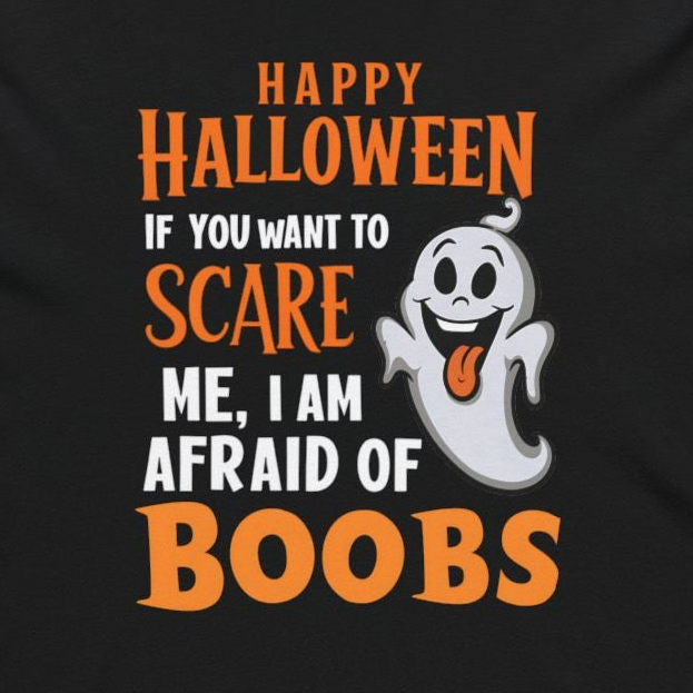 A black long-sleeve hoodie with a graphic text print on the front reading 'Happy Halloween if you want to SCARE me I am AFRAID of BOOBS' in orange and white, accompanied by a small white cartoon ghost, shown on a plain white background.