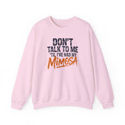 a pink sweatshirt with the text 'Don't talk to me 'til i've had my mimosa' funny mothers day, girls trip, mom life design