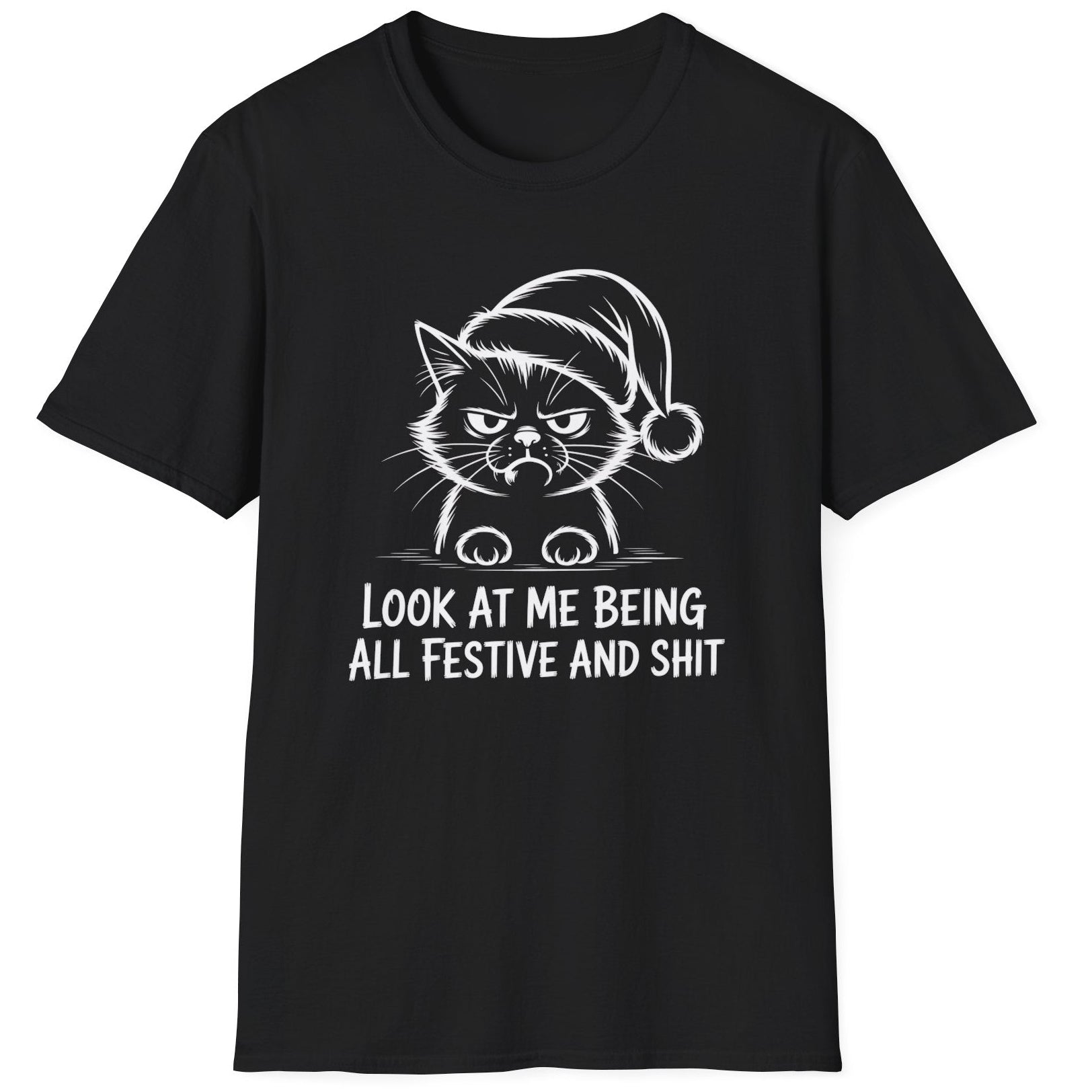 Funny Christmas Humor Short Sleeve Shirt with a grumpy cat wearing a santa hat and the text "Look at me being all Festive and Shit" - Black