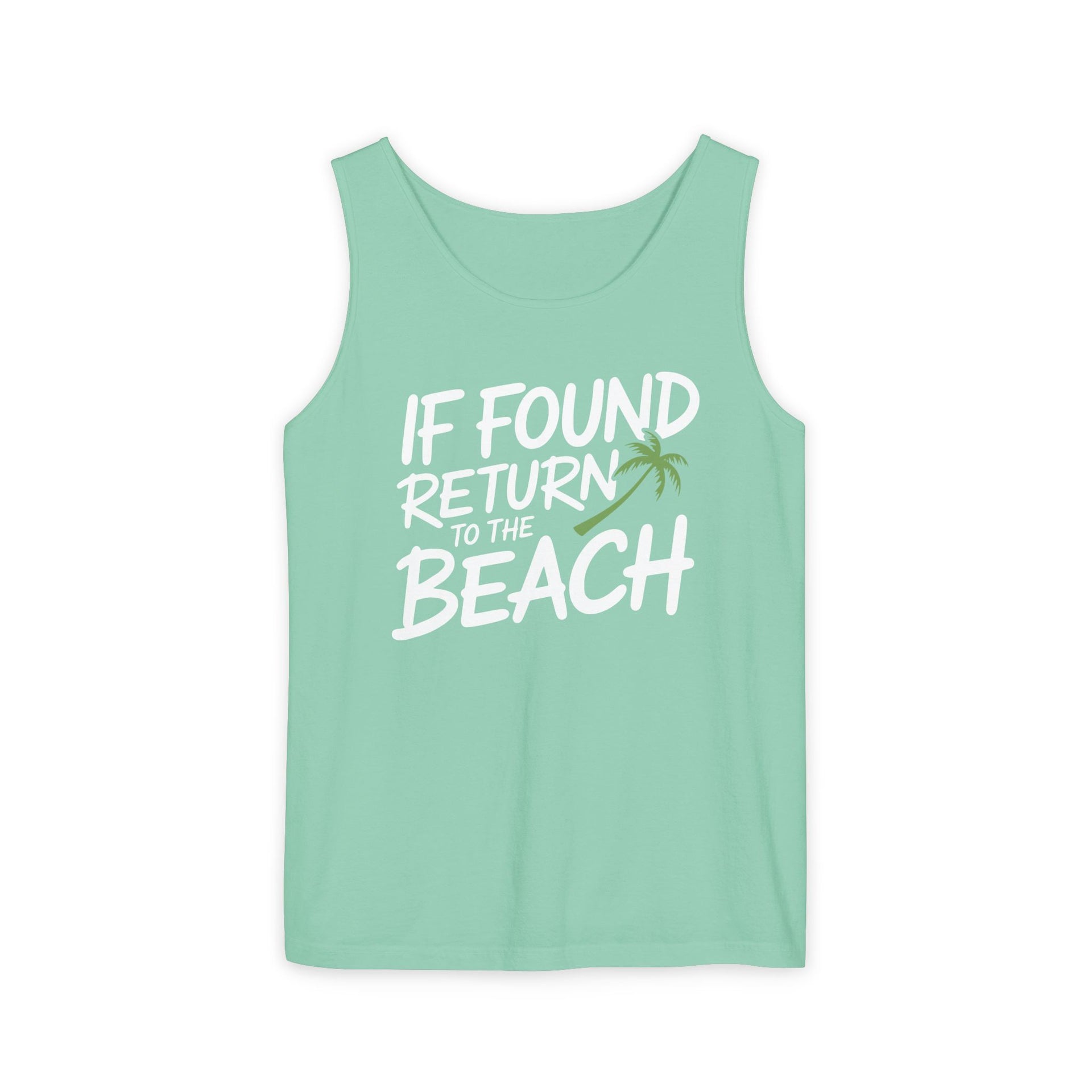 a green tank top with the phrase if found return to the beach funny spring break, girls trip, guys trip, beach trip, summer vacation, and bachelor bachelorette party design