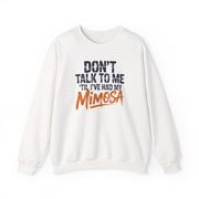 a white sweatshirt with the text 'Don't talk to me 'til i've had my mimosa' funny mothers day, girls trip, mom life design
